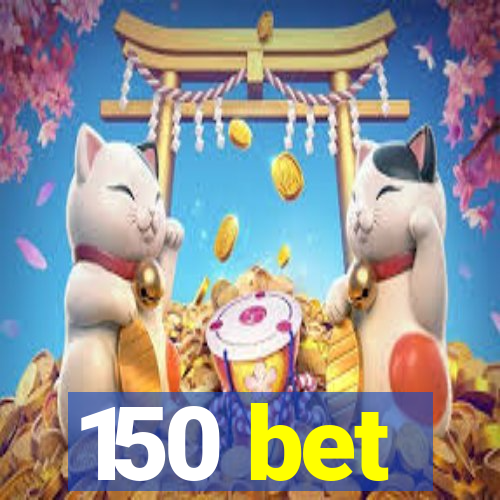 150 bet