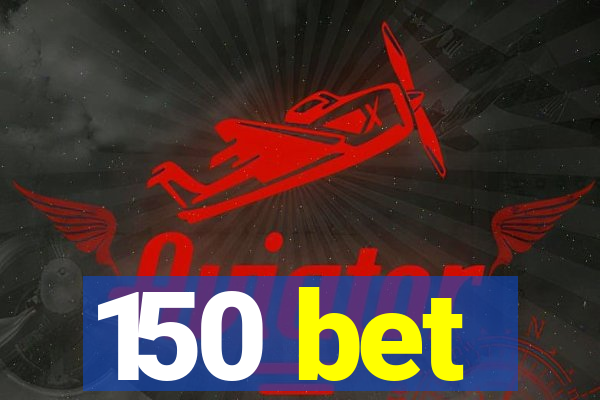 150 bet