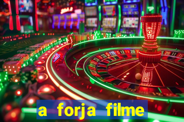 a forja filme completo dublado topflix