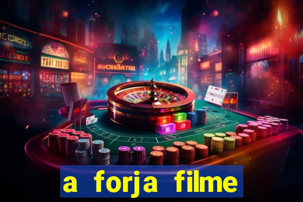 a forja filme completo dublado topflix