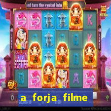 a forja filme completo dublado topflix