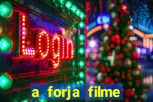 a forja filme completo dublado topflix