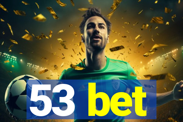 53 bet