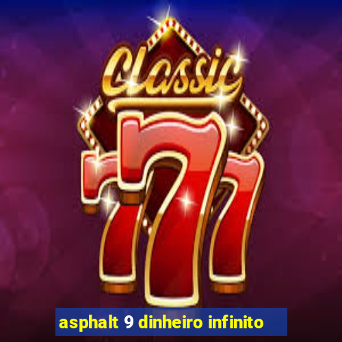 asphalt 9 dinheiro infinito