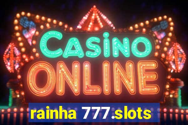 rainha 777.slots
