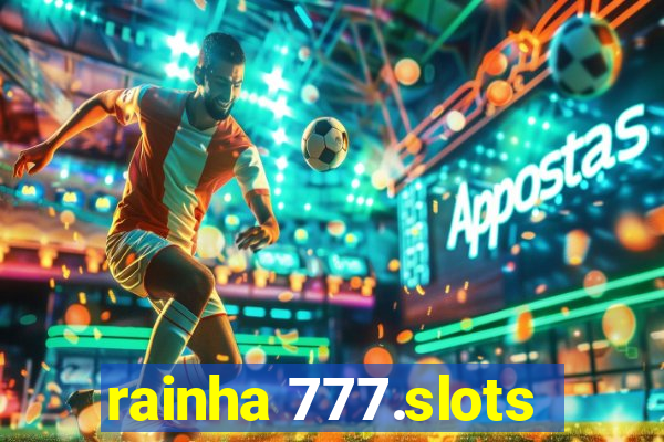 rainha 777.slots