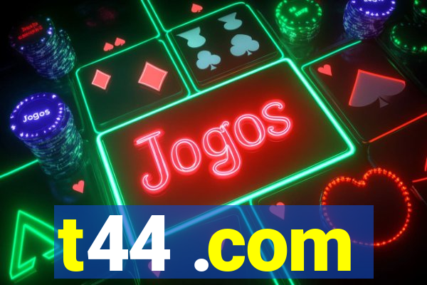 t44 .com