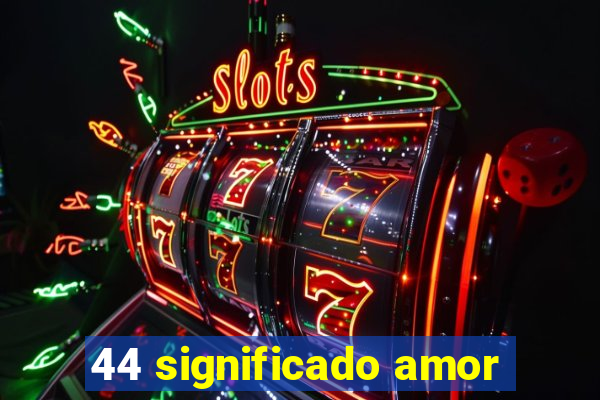 44 significado amor