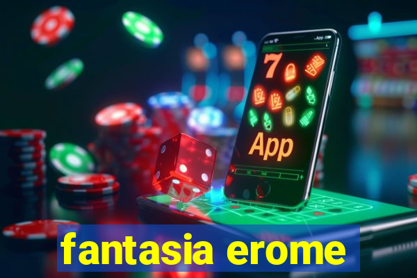 fantasia erome