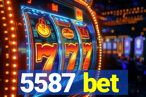 5587 bet