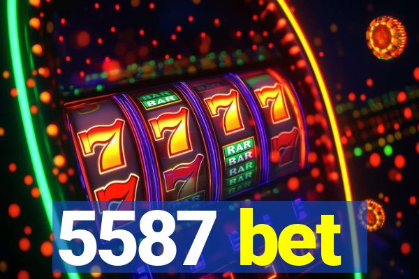 5587 bet