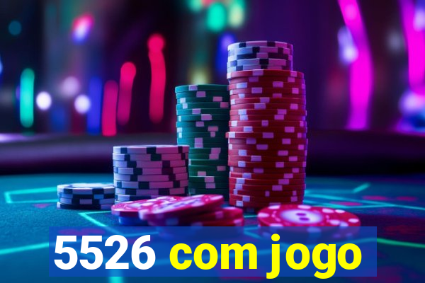 5526 com jogo