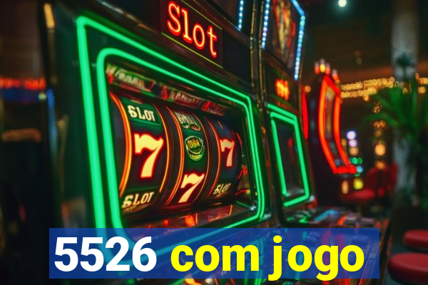 5526 com jogo