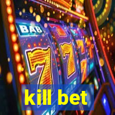 kill bet