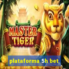 plataforma 5h bet