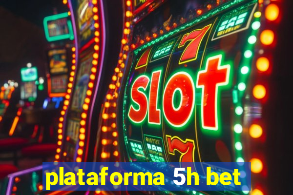 plataforma 5h bet
