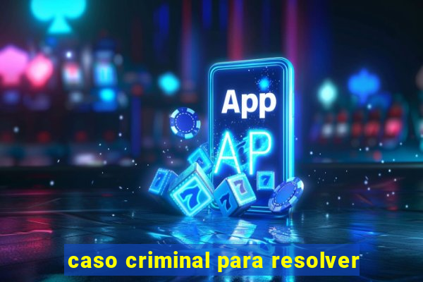 caso criminal para resolver