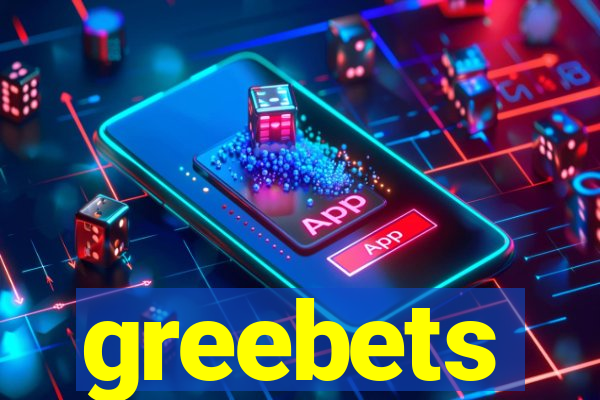 greebets