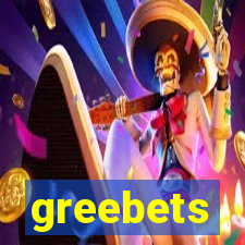 greebets