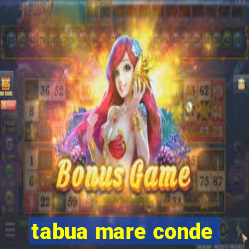 tabua mare conde