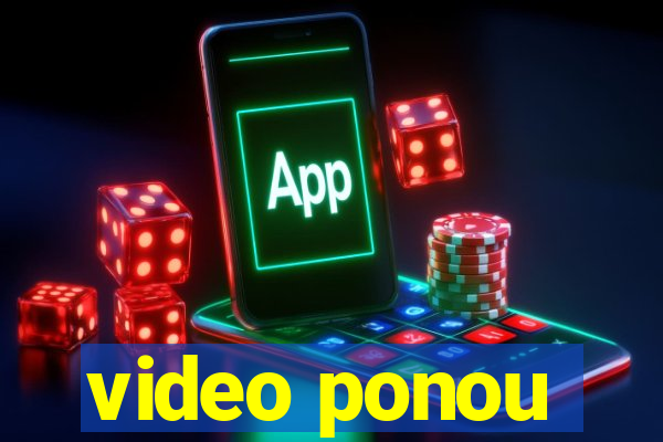 video ponou