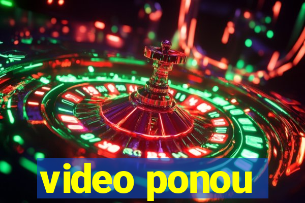 video ponou