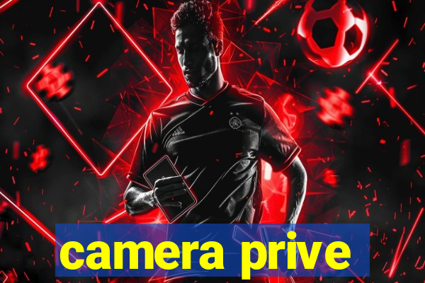 camera prive