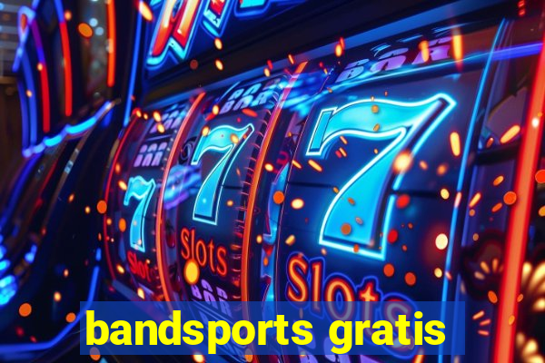bandsports gratis