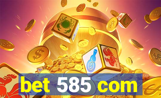 bet 585 com