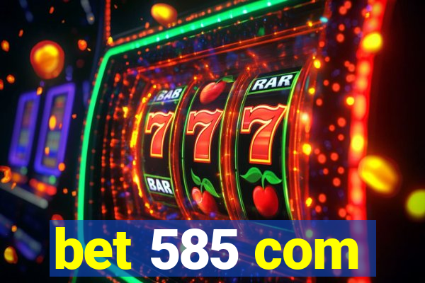 bet 585 com