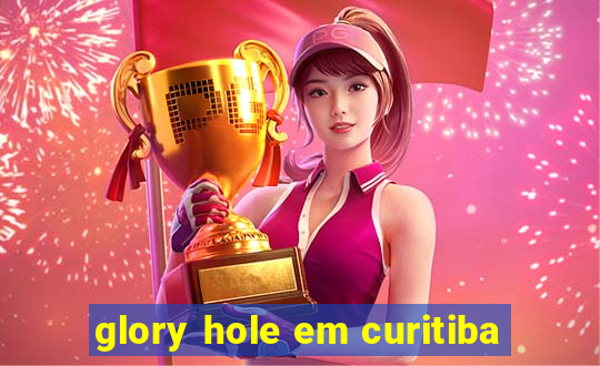 glory hole em curitiba