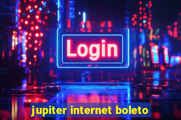 jupiter internet boleto