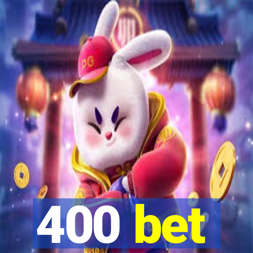 400 bet