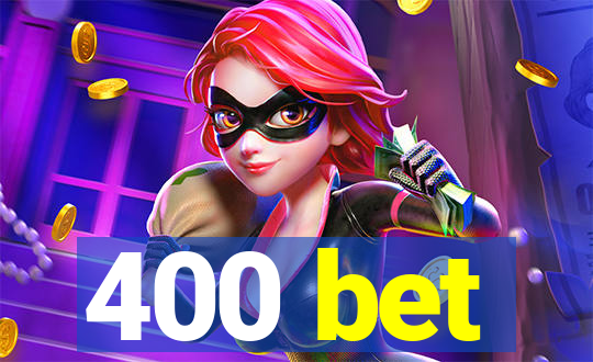 400 bet