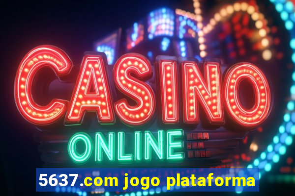 5637.com jogo plataforma
