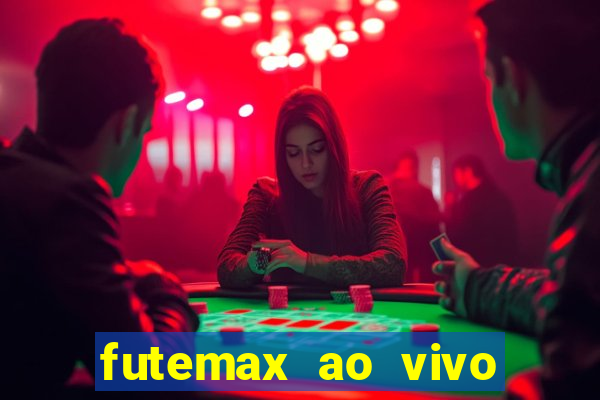 futemax ao vivo futebol ao vivo hoje