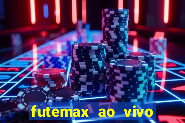 futemax ao vivo futebol ao vivo hoje