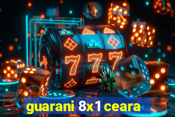 guarani 8x1 ceara