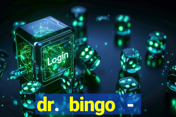 dr. bingo - videobingo   slots