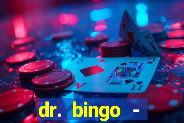 dr. bingo - videobingo   slots