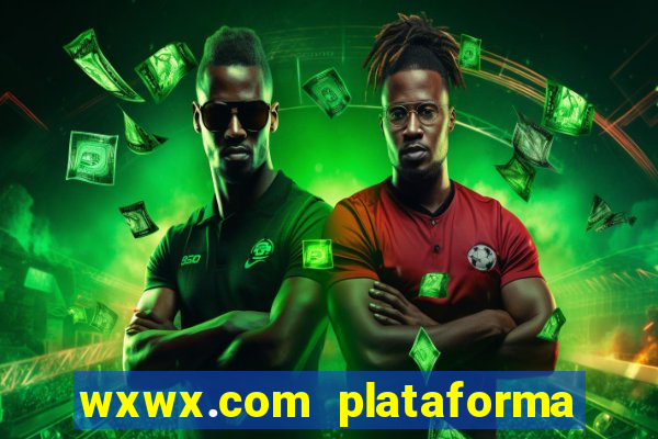 wxwx.com plataforma de jogos