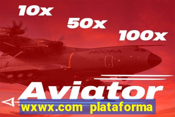 wxwx.com plataforma de jogos