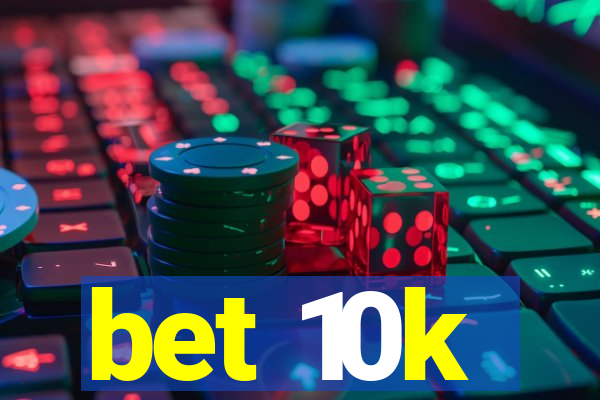 bet 10k