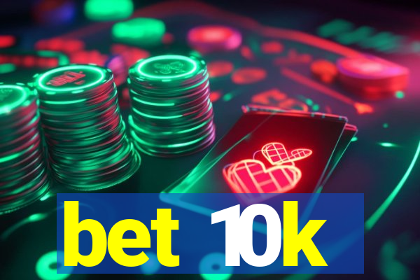 bet 10k