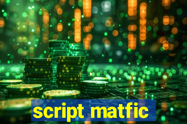 script matfic
