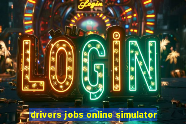 drivers jobs online simulator
