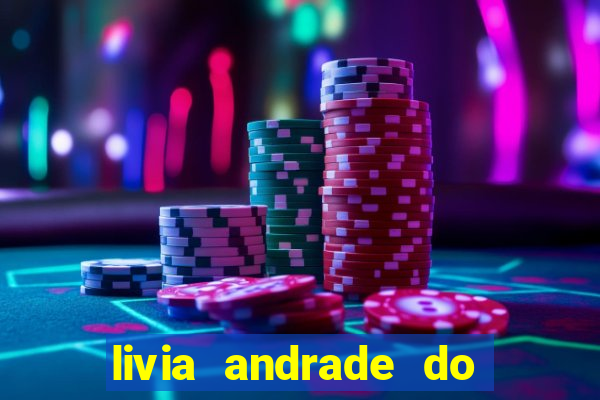 livia andrade do silvio santos nua