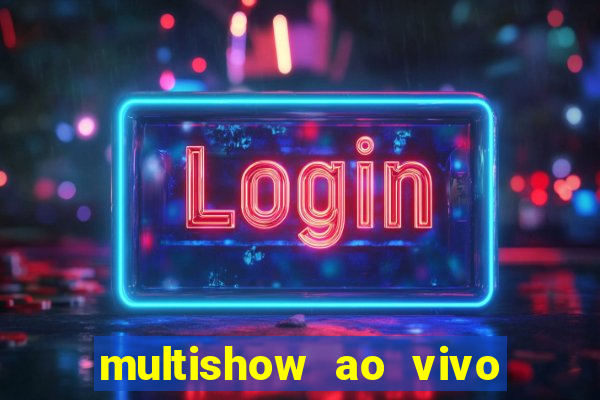 multishow ao vivo gratis online