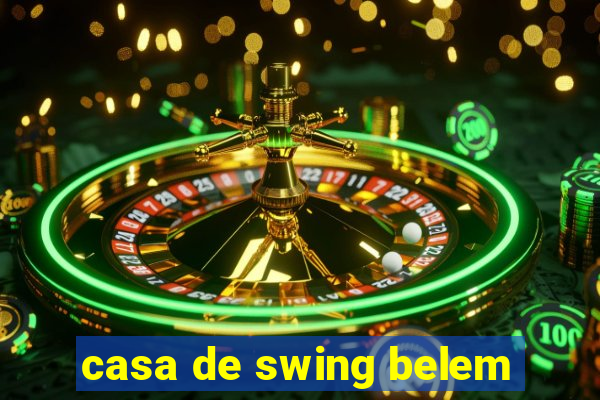 casa de swing belem