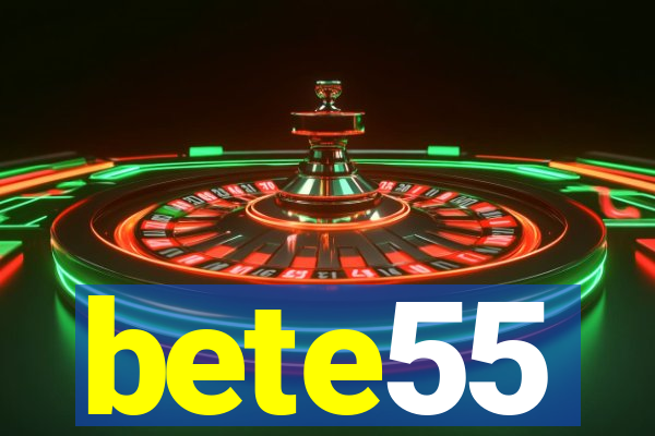 bete55